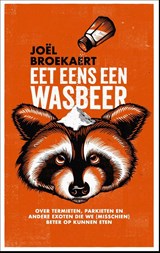 Eet eens een wasbeer, Joël Broekaert -  - 9789045051147