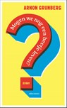 Mogen we nog een beetje leven? - Arnon Grunberg - 9789045052731