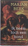 Ik neem toch een hond - Marjan Berk - 9789045067773