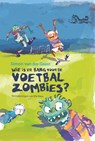 Wie is er bang voor de voetbalzombies? - Simon van der Geest - 9789045120027