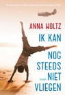 Ik kan nog steeds niet vliegen - Anna Woltz - 9789045120508