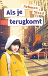 Als je terugkomt - Rebecca Stead - 9789045120515