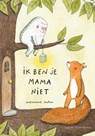 Ik ben je mama niet - Marianne Dubuc - 9789045121116