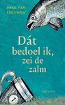 Dát bedoel ik, zei de zalm - Joke van Leeuwen - 9789045128450