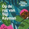 Op de rug van Bigi Kayman - Henna Goudzand Nahar - 9789045128498