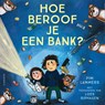 Hoe beroof je een bank? - Pim Lammers - 9789045128672