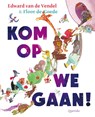 Kom op we gaan! - Edward van de Vendel - 9789045130675