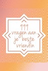 999 vragen aan je beste vriendin - Nicole Neven - 9789045324098