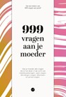999 vragen aan je moeder -  - 9789045328775
