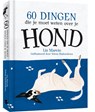 60 dingen die je moet weten over je hond - Liz Marvin ; Yelena Bryksenkova - 9789045328966