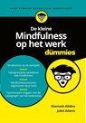 De kleine Mindfulness op het werk voor Dummies - Shamash Alidina ; Juliet Adams - 9789045353555