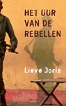 Het uur van de rebellen - Lieve Joris - 9789045701851
