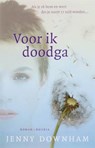 Voor ik doodga - DOWNHAM, J. - 9789045800240