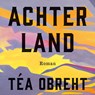 Achterland - Téa Obreht - 9789046173190