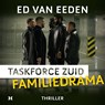 Familiedrama - Taskforce Zuid - Ed van Eeden - 9789046176665