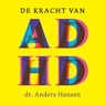 De kracht van ADHD - Anders Hansen - 9789046178928