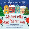 Als het elke dag kerst was - Donna Ashcroft - 9789046180730