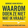 Waarom doen ze niet wat ik vraag - Serge Van Rooij - 9789046181577