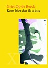 Kom hier dat ik u kus - Griet Op de Beeck - 9789046311226
