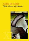 Wat alleen wij horen - Saskia De Coster - 9789046312100
