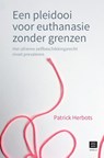 Een pleidooi voor euthanasie zonder grenzen - Patrick Herbots - 9789046611012