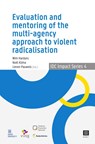 Evaluation and Mentoring of the Multi-Agency Approach to Violent Radicalisation in Belgium, the Netherlands and Germany - Wim Hardyns ; Noel Klima ; Lieven Pauwels - 9789046611500