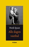 Alle dagen voetbal - Henk Spaan - 9789046807705