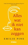 Alles wat ik niet kan zeggen - Emilie Pine - 9789046825778