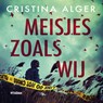 Meisjes zoals wij - Cristina Alger - 9789046826614