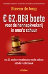 € 62.068 boete voor de hennepkwekerij in oma's schuur - Steven de Jong - 9789046828007