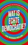 Wat is echte democratie? - Jan-Werner Müller - 9789046828410