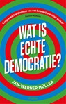 Wat is echte democratie? - Jan-Werner Müller - 9789046828427