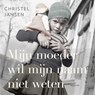 Mijn moeder wil mijn naam niet weten - Christel Jansen - 9789046829790
