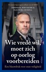 Wie vrede wil, moet zich op oorlog voorbereiden - Rob Bauer ; Eleonora Russell - 9789046833384