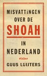 Misvattingen over de Shoah in Nederland - Guus Luijters - 9789046833766