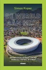 De wereld aan mijn voeten - Simon Kuper - 9789046833919