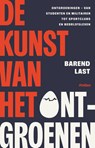 De kunst van het ontgroenen - Barend Last - 9789046834039