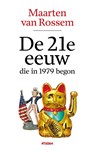 De 21e eeuw, die in 1979 begon - Maarten van Rossem - 9789046835630