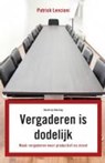 Vergaderen is dodelijk - Patrick Lencioni - 9789047005414