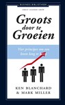 Groots door te groeien - Ken Blanchard ; Mark Miller - 9789047005612