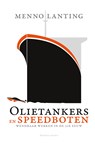 Olietankers en speedboten - Menno Lanting - 9789047007586