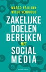 Zakelijke doelen bereiken met sociale media - Marco Frijlink ; Wilco Verdoold - 9789047007944
