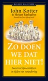 Zo doen we dat hier niet! - John Kotter ; Holger Rathgeber - 9789047009795