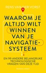 Waarom je altijd wilt winnen van je navigatiesysteem - Rens van der Vorst - 9789047014133