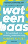 Wat een baas - Marthe Walter - 9789047015802