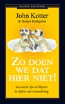 Zo doen we dat hier niet! - John Kotter ; Holger Rathgeber - 9789047016557