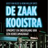 De zaak Kooistra - Joost van Kleef ; Henk Willem Smits - 9789047016946