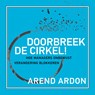 Doorbreek de cirkel! - Arend Ardon - 9789047017356