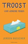 Troost voor werkende mensen - Jeroen Busscher - 9789047017585