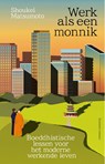 Werk als een monnik - Shoukei Matsumoto - 9789047018667